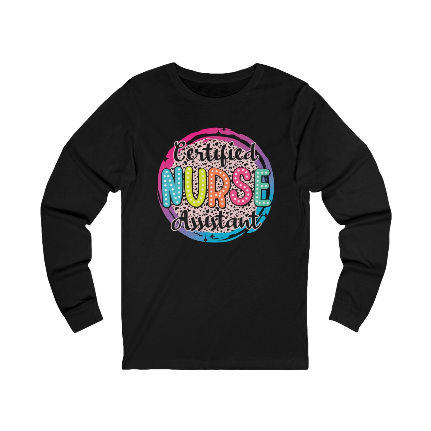 Certified Nurse Assistant Unisex Long Sleeve Tee - Fun & Colorful Design