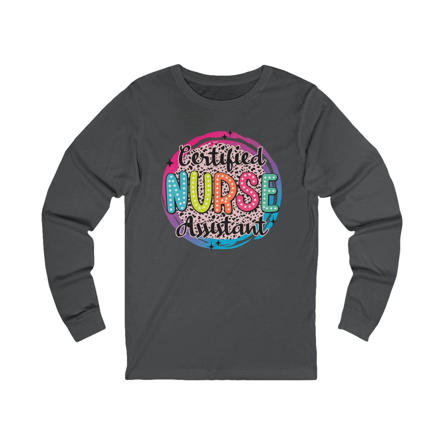 Certified Nurse Assistant Unisex Long Sleeve Tee - Fun & Colorful Design