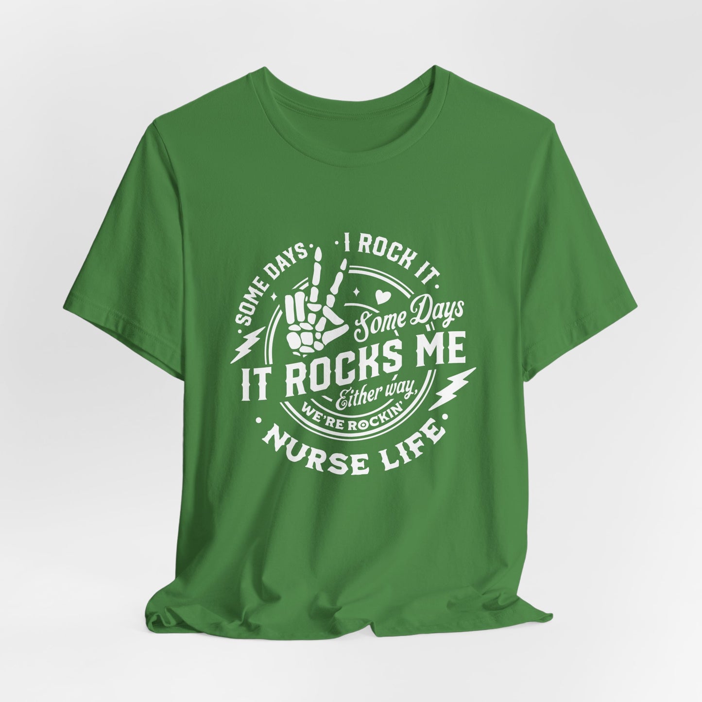 Nurse Shirt - Unisex Tee - Some Days I Rock It, Some Days It Rocks Me