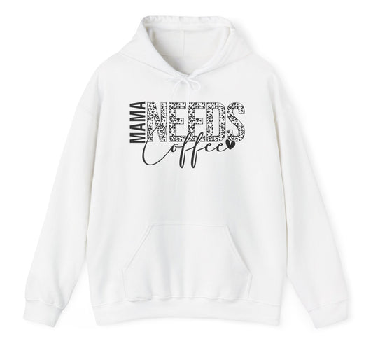 "MAMA NEEDS Coffee" Hooded Sweatshirt