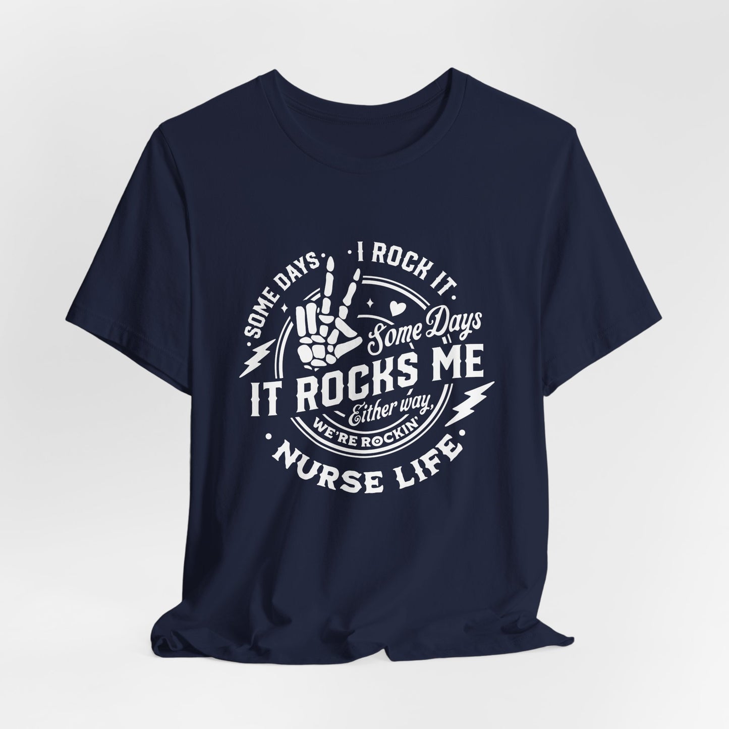 Nurse Shirt - Unisex Tee - Some Days I Rock It, Some Days It Rocks Me
