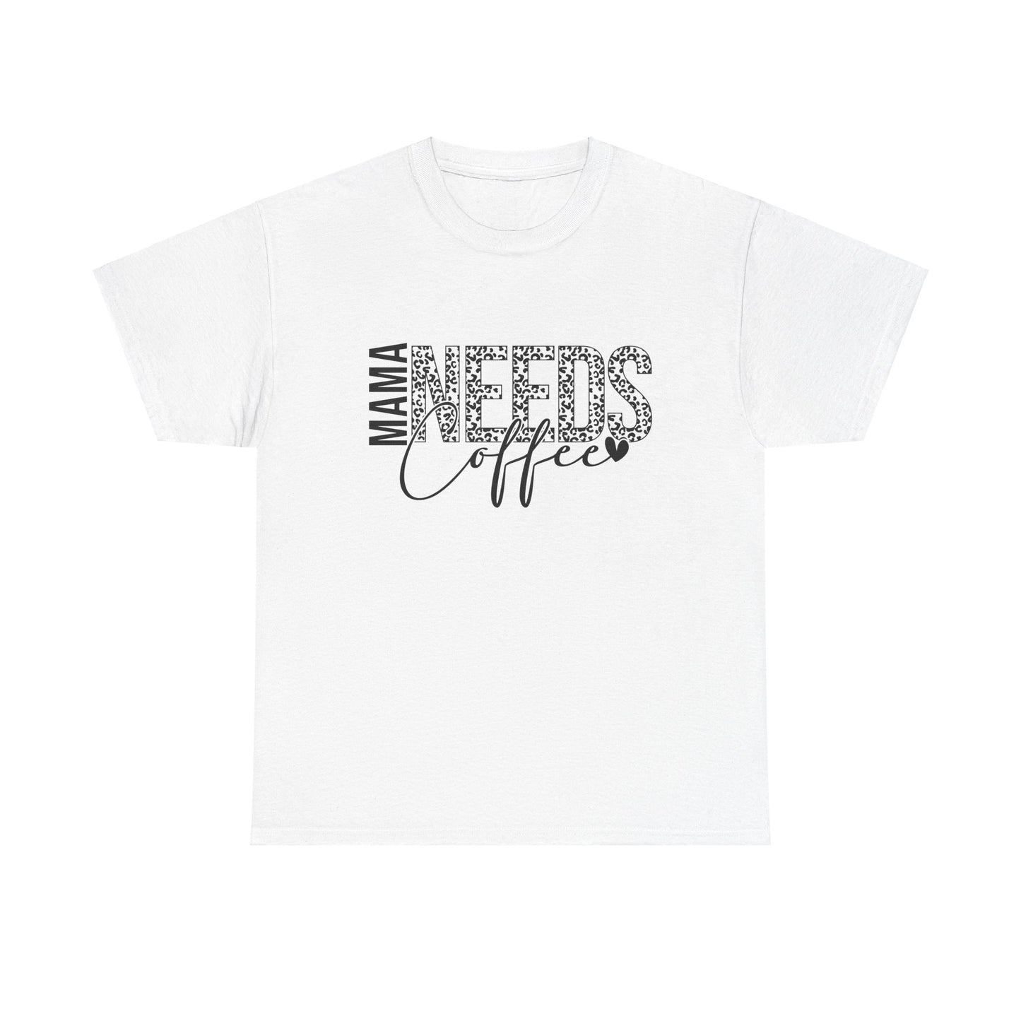 "MAMA NEEDS Coffee" T-Shirt