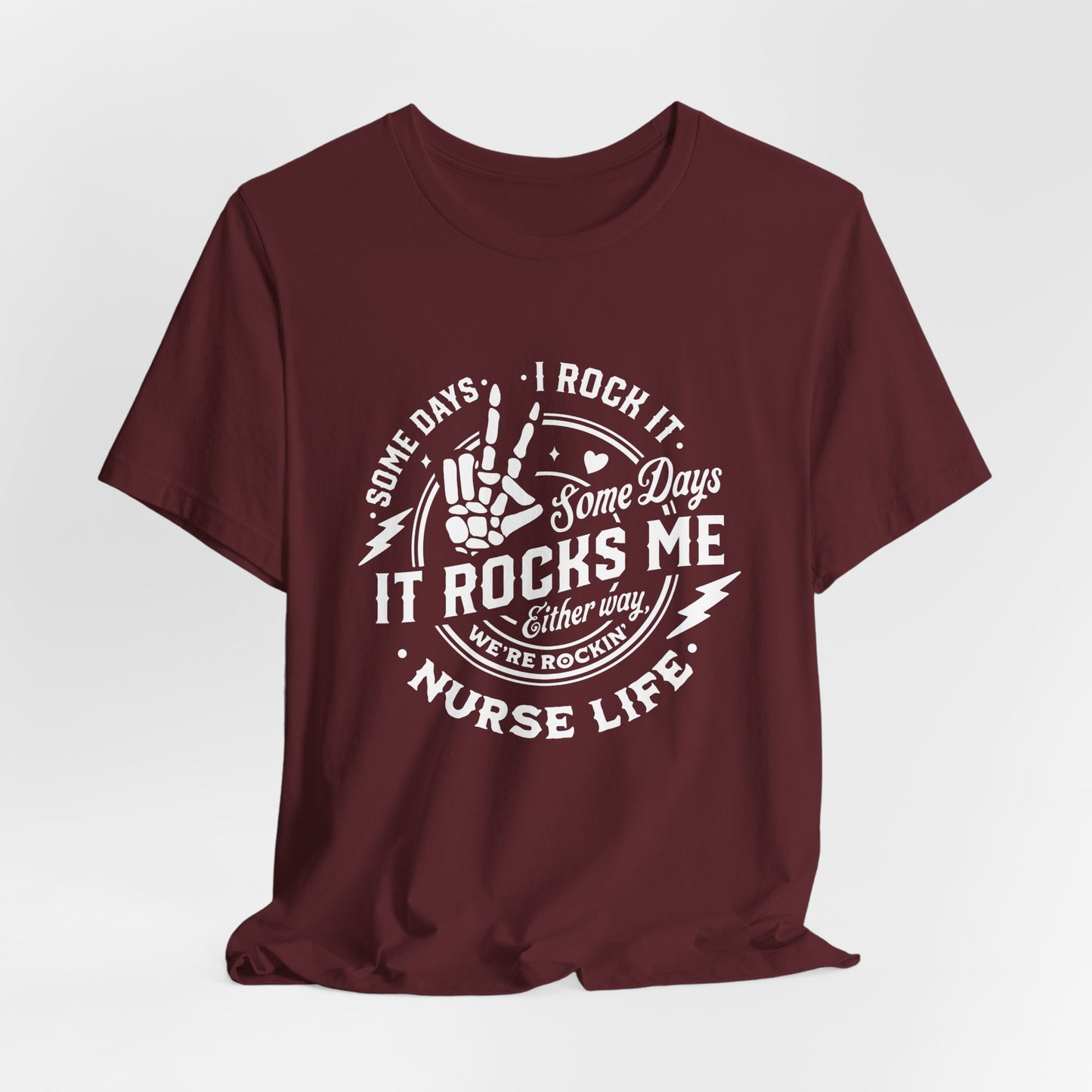 Nurse Shirt - Unisex Tee - Some Days I Rock It, Some Days It Rocks Me