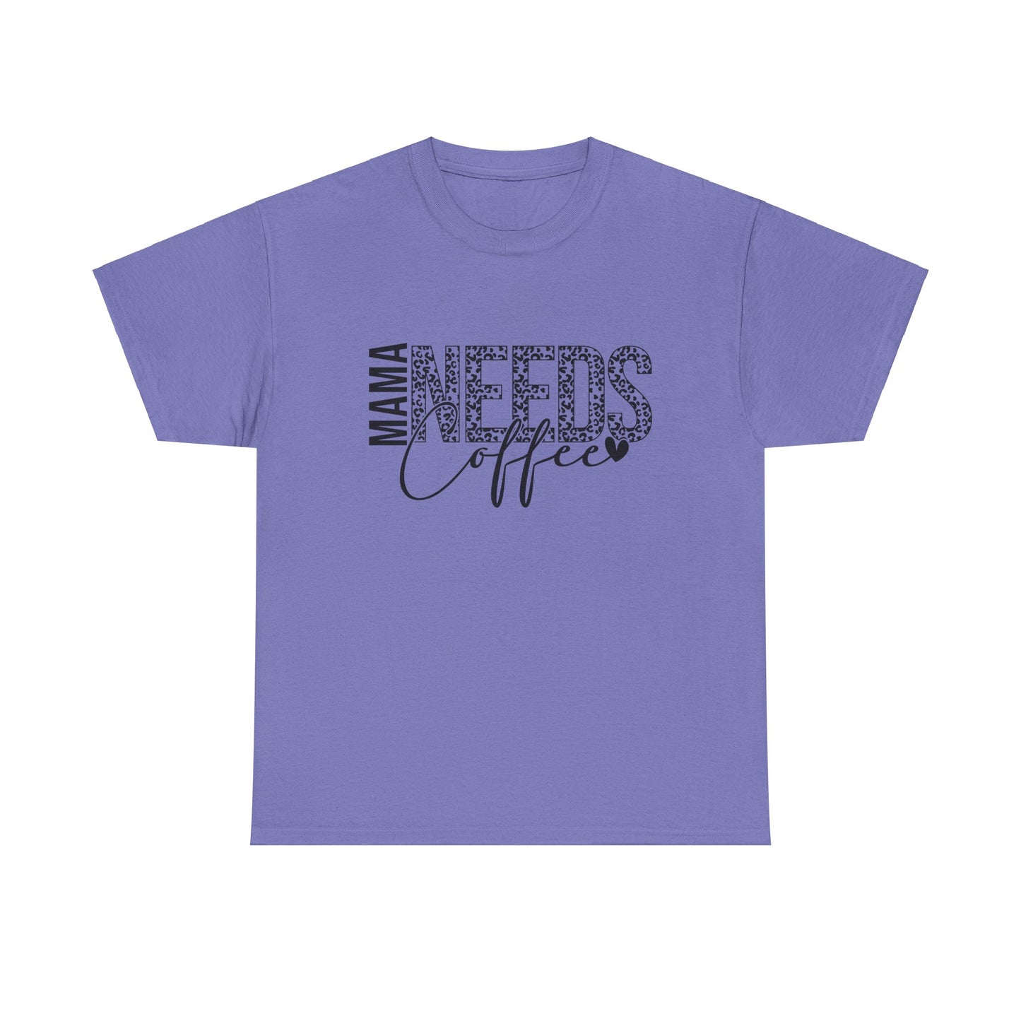 "MAMA NEEDS Coffee" T-Shirt