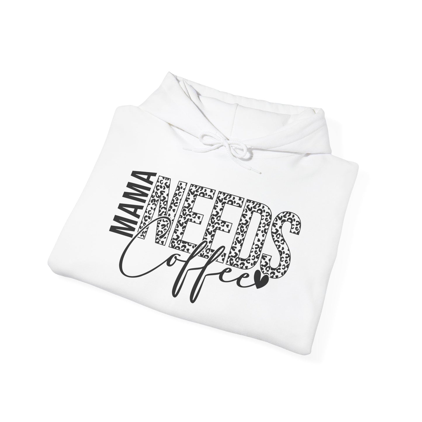 "MAMA NEEDS Coffee" Hooded Sweatshirt