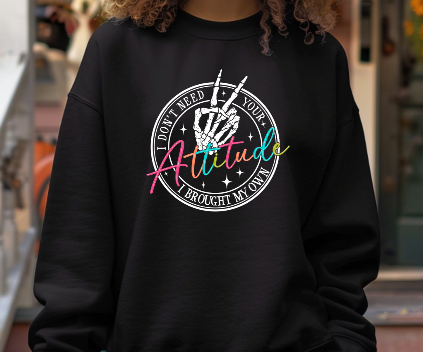 "I Don't Need Your Attitude I Brought My Own" Crewneck Fall Sweatshirt