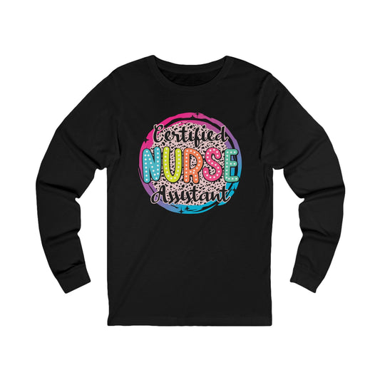 Certified Nurse Assistant Unisex Long Sleeve Tee - Fun & Colorful Design