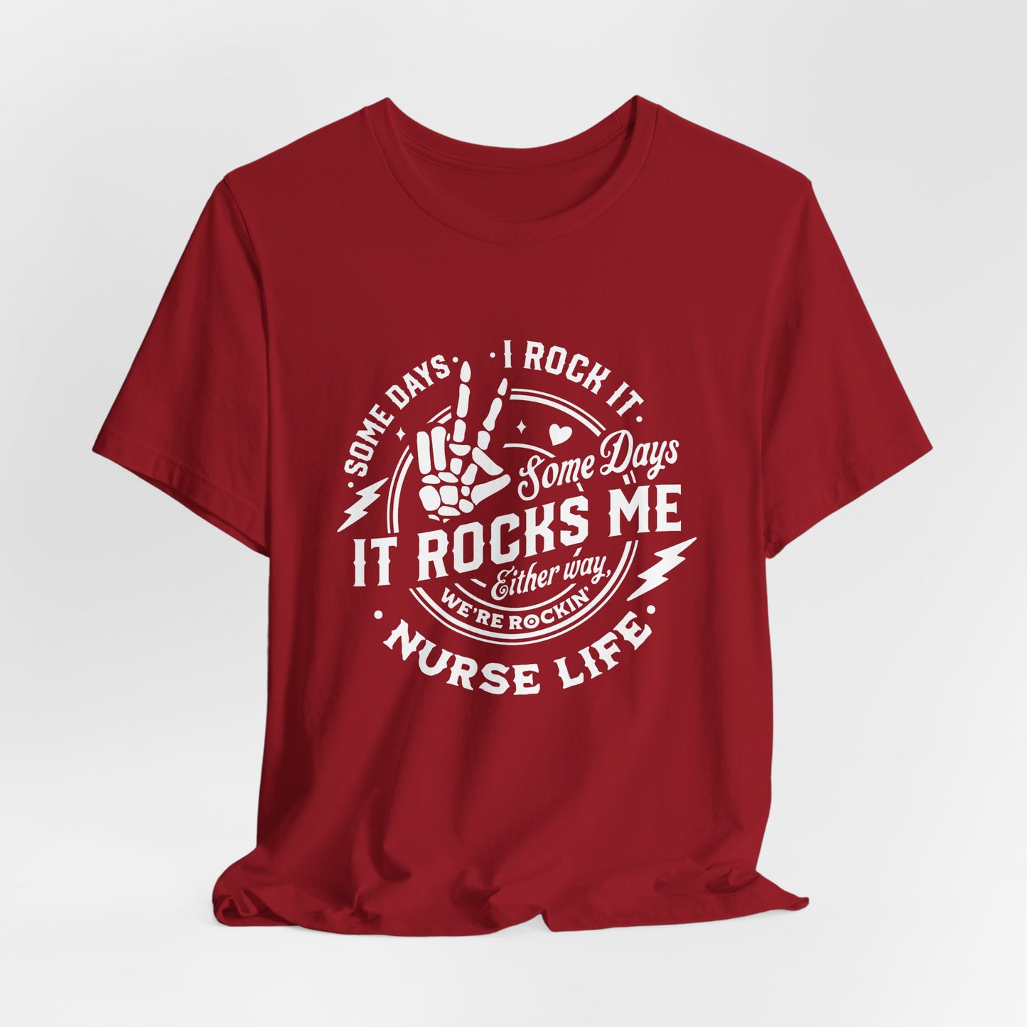 Nurse Shirt - Unisex Tee - Some Days I Rock It, Some Days It Rocks Me
