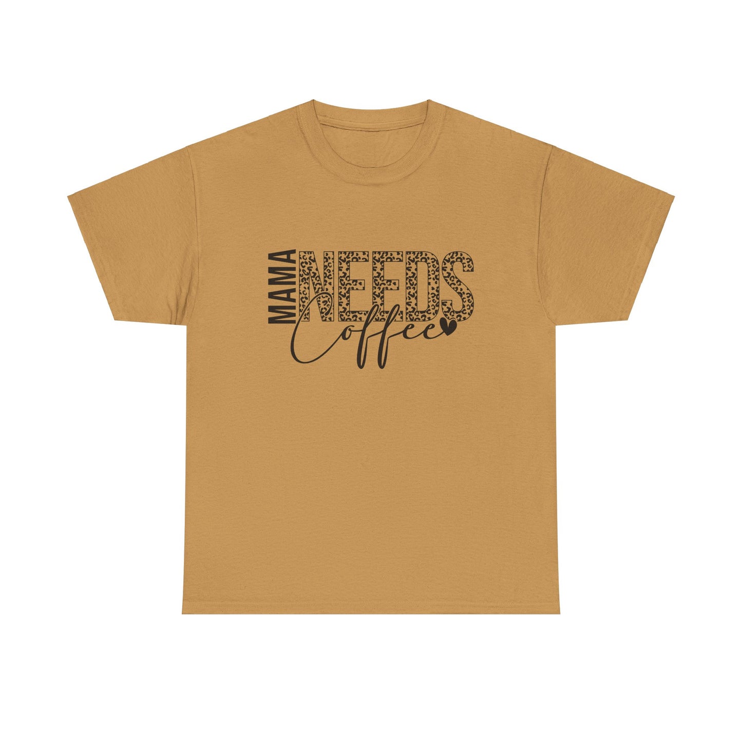 "MAMA NEEDS Coffee" T-Shirt