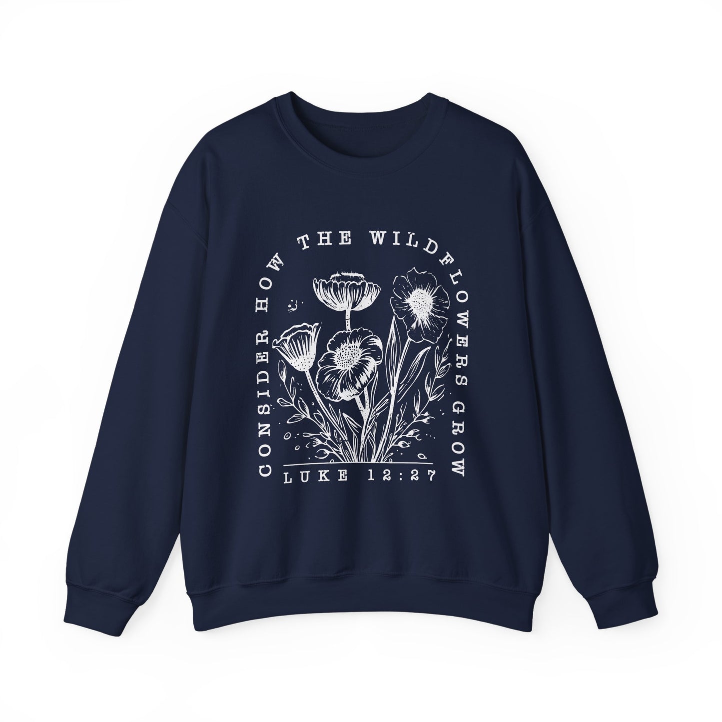 " Consider How The Wildflowers Grow"  Crewneck Sweatshirt