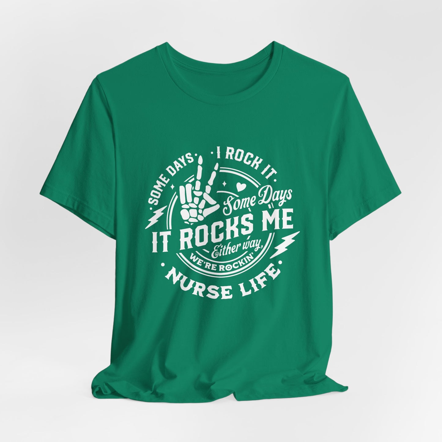 Nurse Shirt - Unisex Tee - Some Days I Rock It, Some Days It Rocks Me