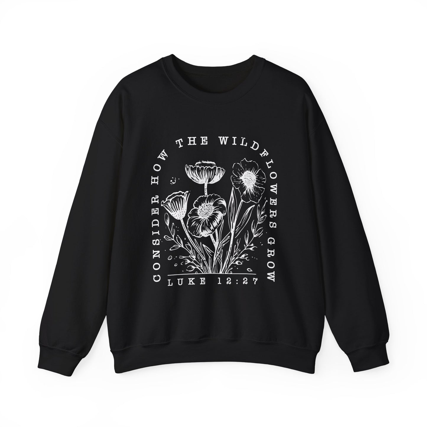 " Consider How The Wildflowers Grow"  Crewneck Sweatshirt