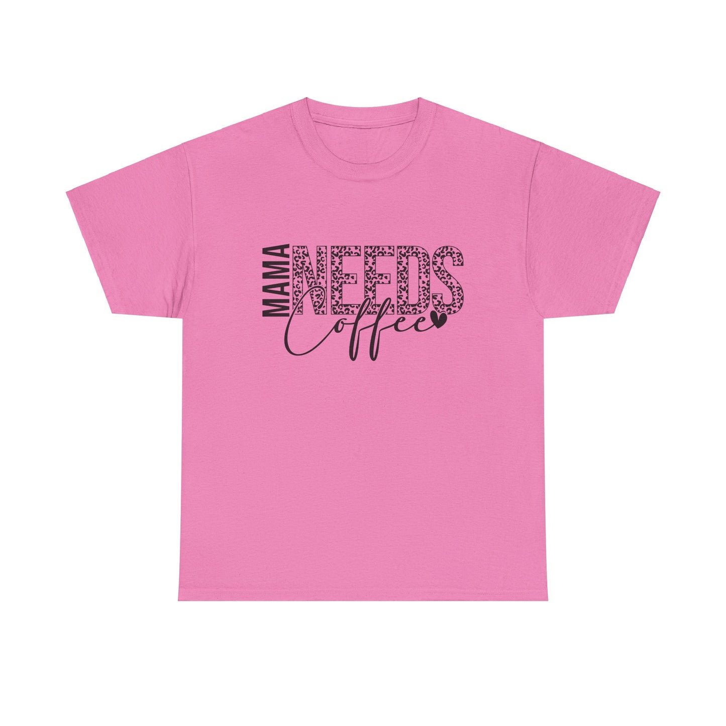 "MAMA NEEDS Coffee" T-Shirt