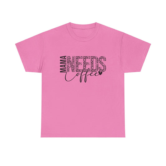 "MAMA NEEDS Coffee" T-Shirt