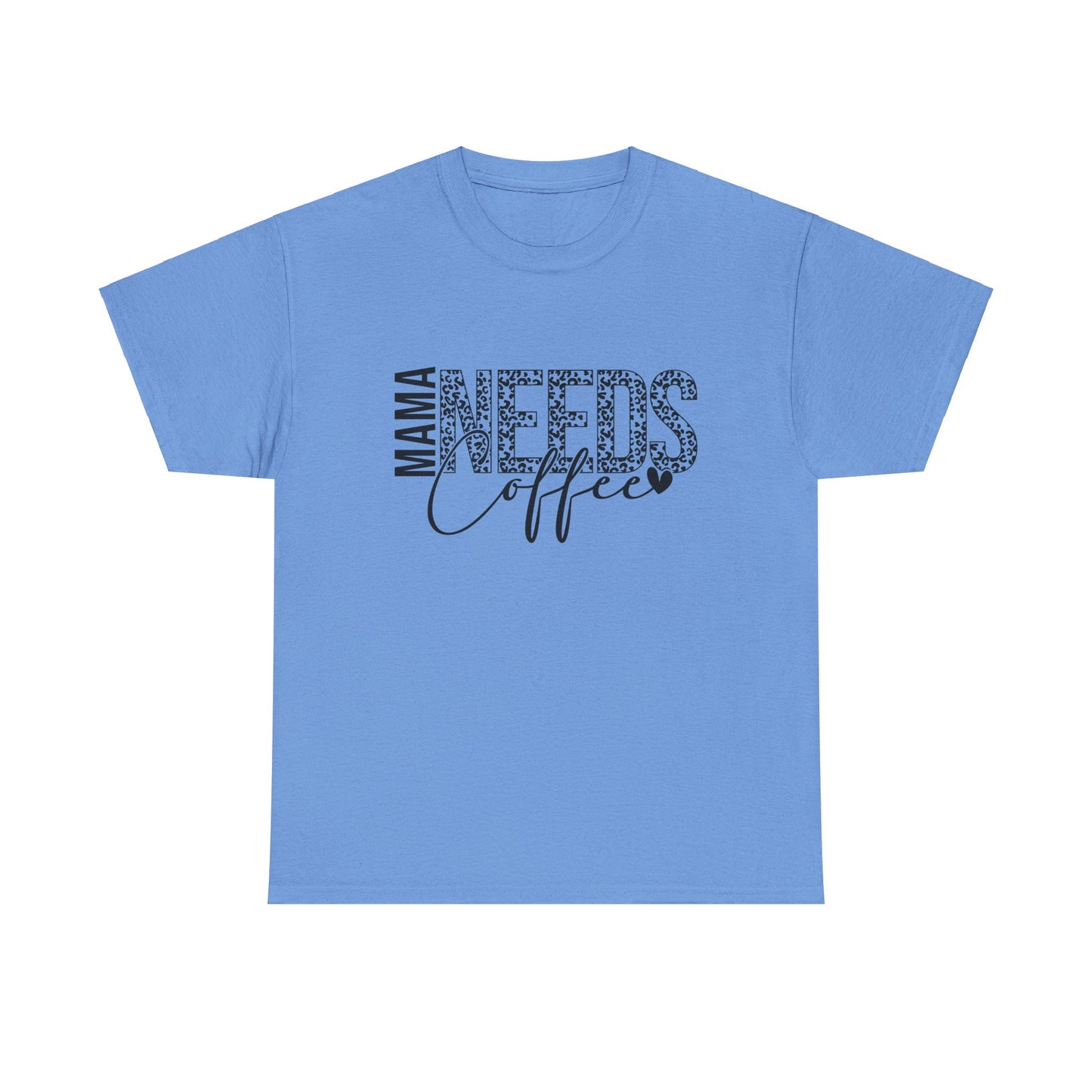 "MAMA NEEDS Coffee" T-Shirt