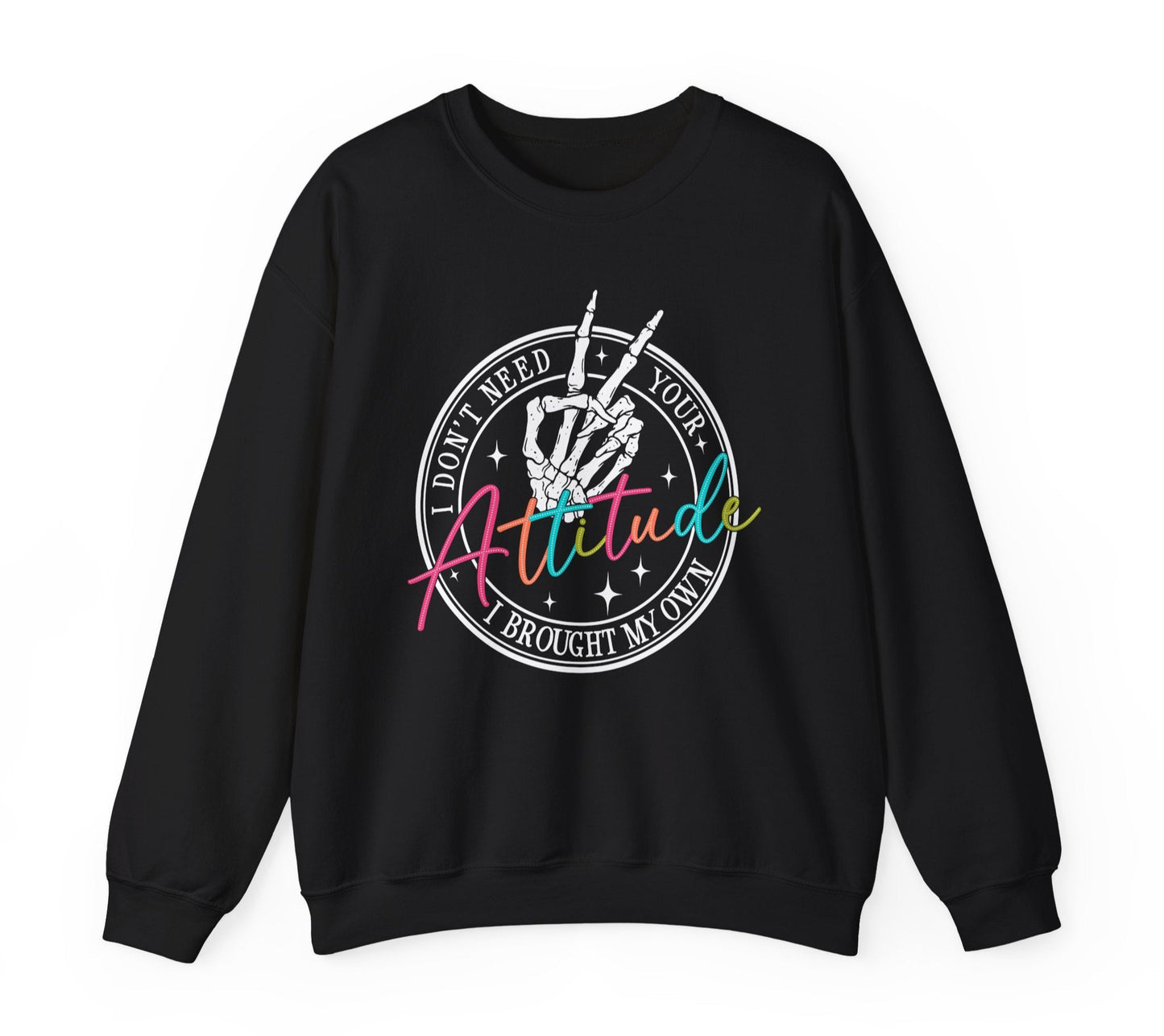 "I Don't Need Your Attitude I Brought My Own" Crewneck Fall Sweatshirt