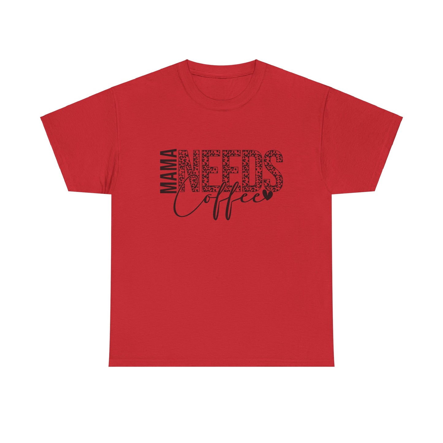 "MAMA NEEDS Coffee" T-Shirt